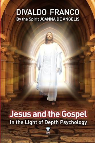 Jesus and the Gospel in the Light of Depth Psychology von LEAL Publisher
